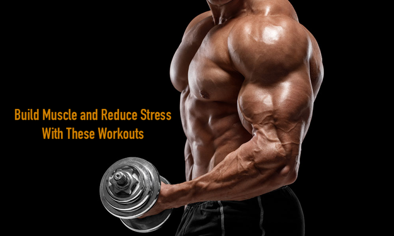 Build Muscle and Reduce Stress With These Workouts